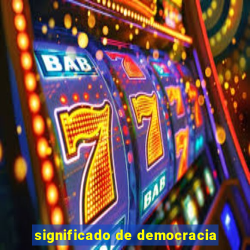 significado de democracia